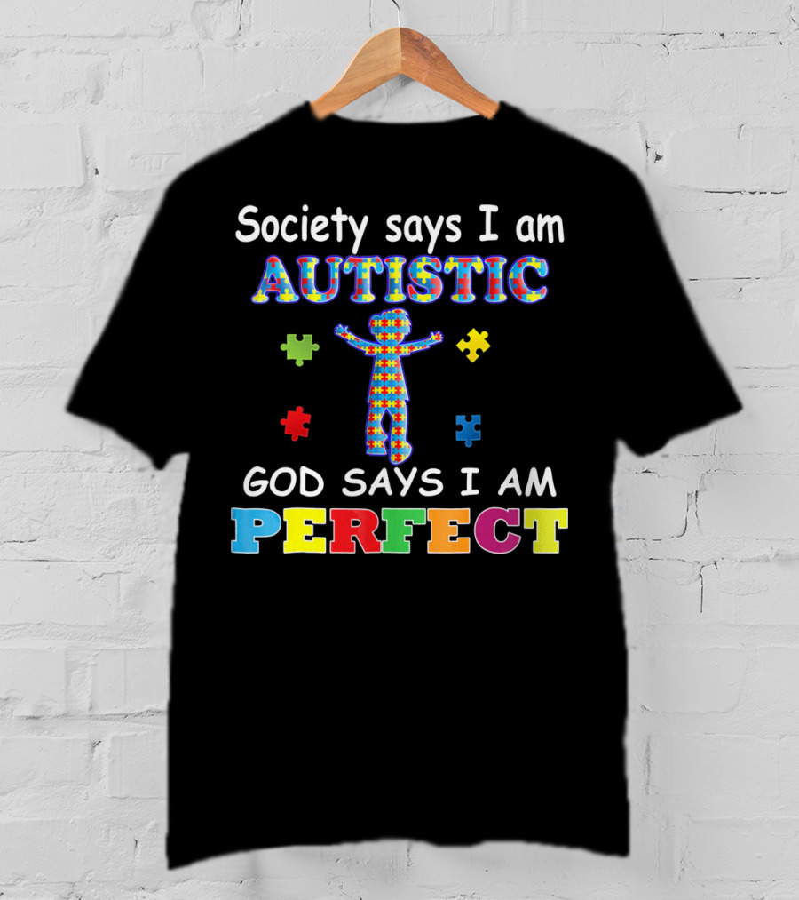 Society Says I Am Autistic God Says I Am Perfect Puzzle Piece T-Shirt
