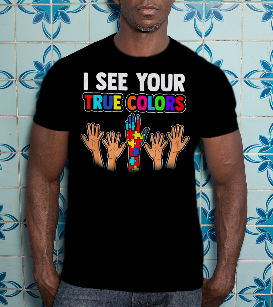 I SEE YOUR TRUE COLORS Autism Awareness Puzzle T-Shirt