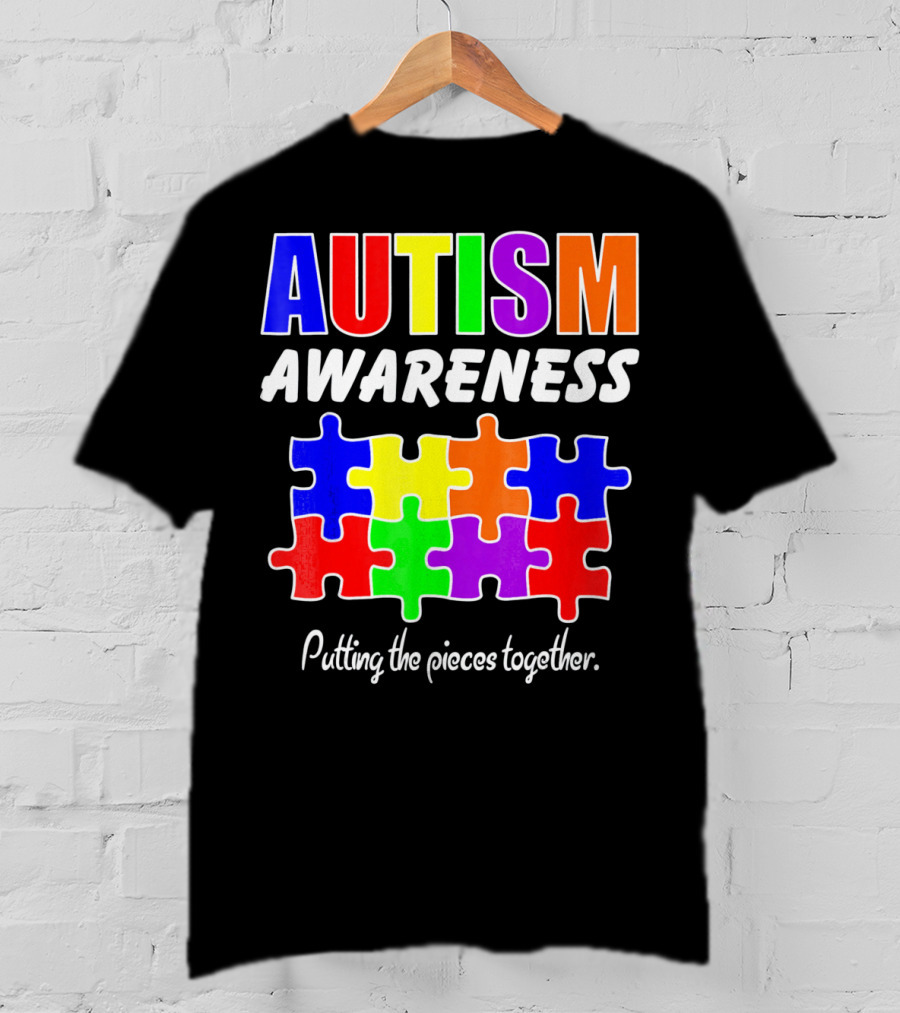 AUTISM AWARENESS Putting The Pieces Together T-Shirt