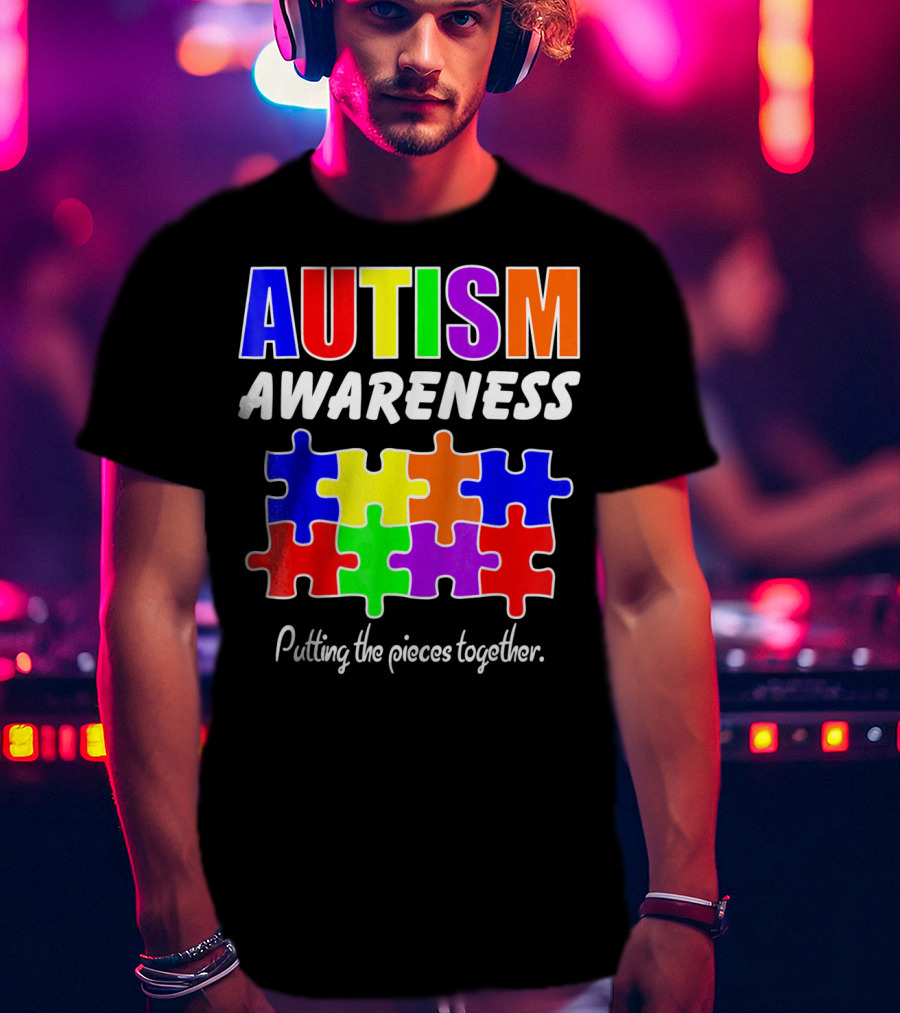 AUTISM AWARENESS Putting The Pieces Together T-Shirt