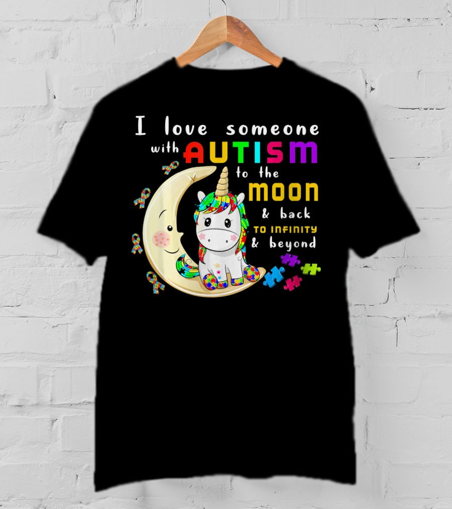 I Love Someone With Autism To The Moon And Back To Infinity And Beyond Unicorn T-Shirt