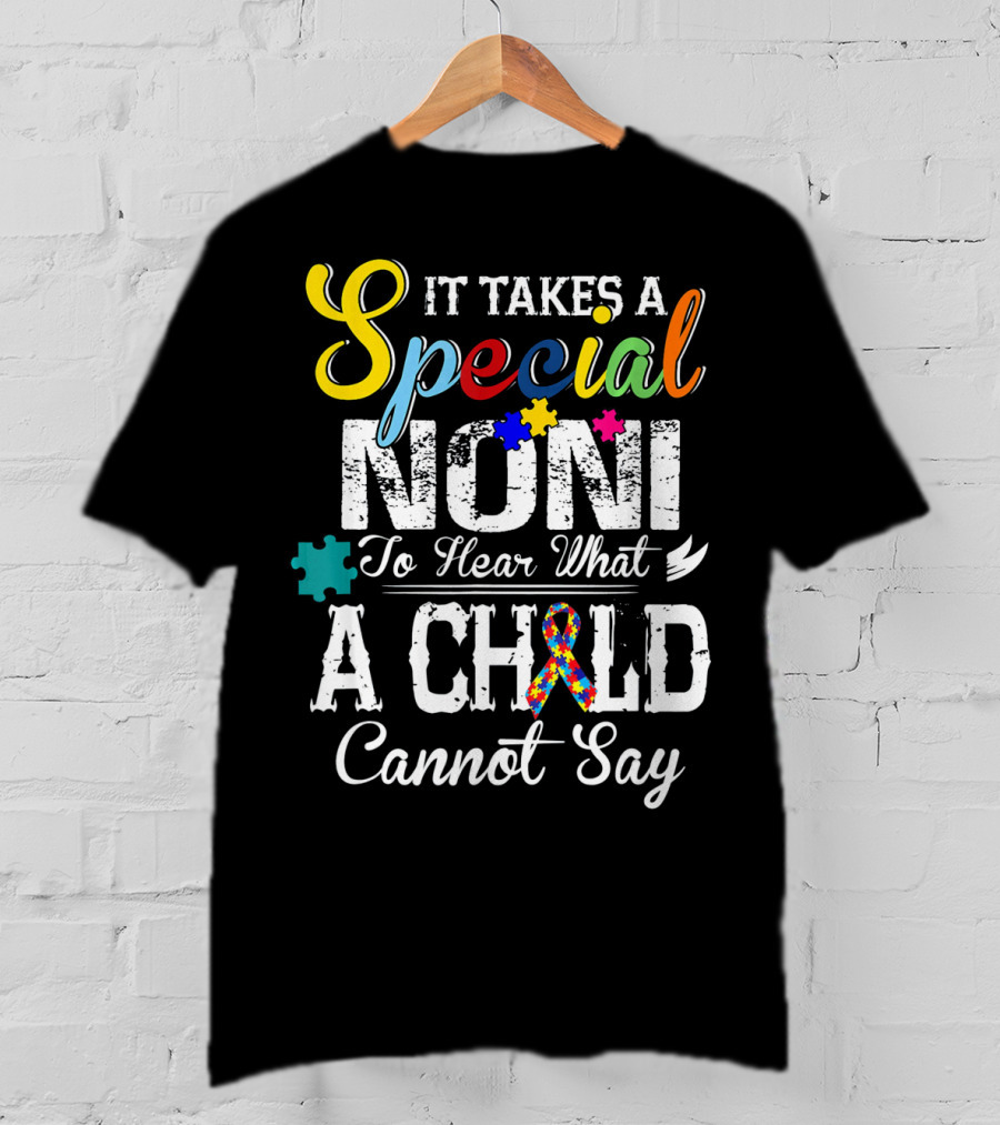 It Takes A Special Noni To Hear What A Child Cannot Say Autism Awareness T-Shirt
