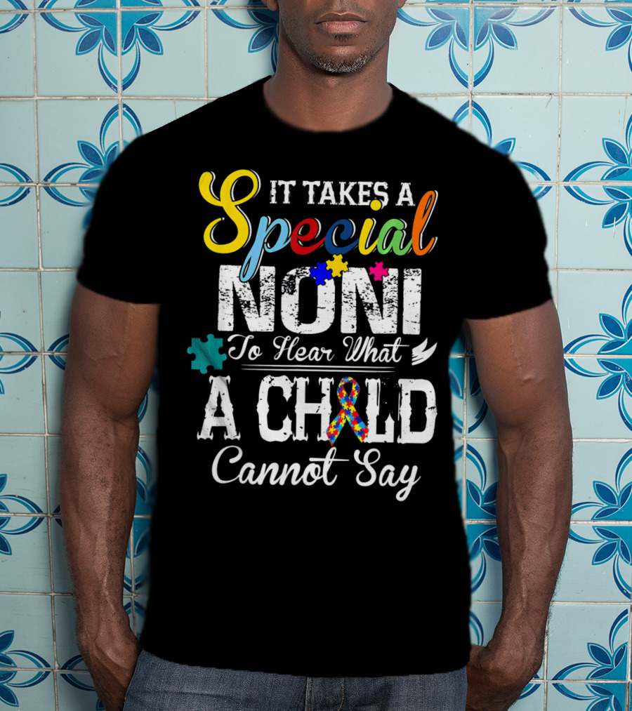 It Takes A Special Noni To Hear What A Child Cannot Say Autism Awareness T-Shirt
