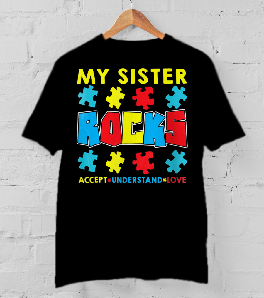 My Sister Rocks Autism Awareness Accept Understand Love Puzzle Pieces T-Shirt
