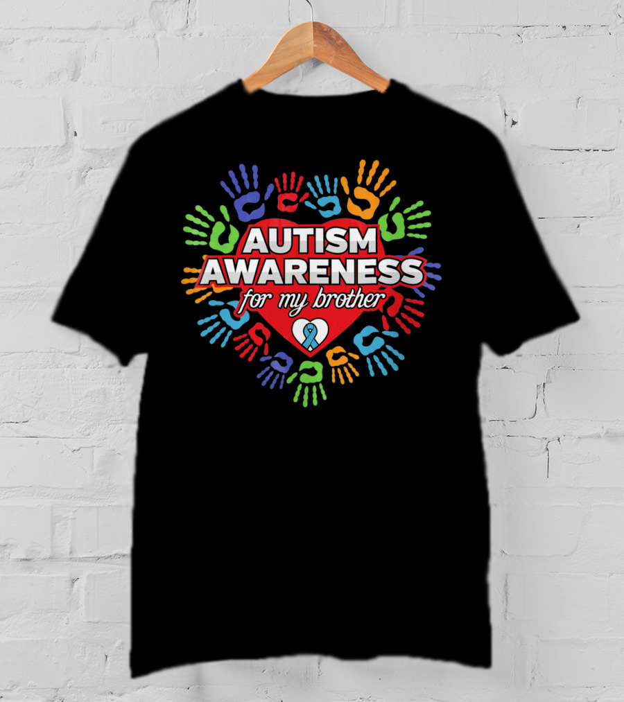 Autism Awareness For My Brother Colorful Heart Hands T-Shirt