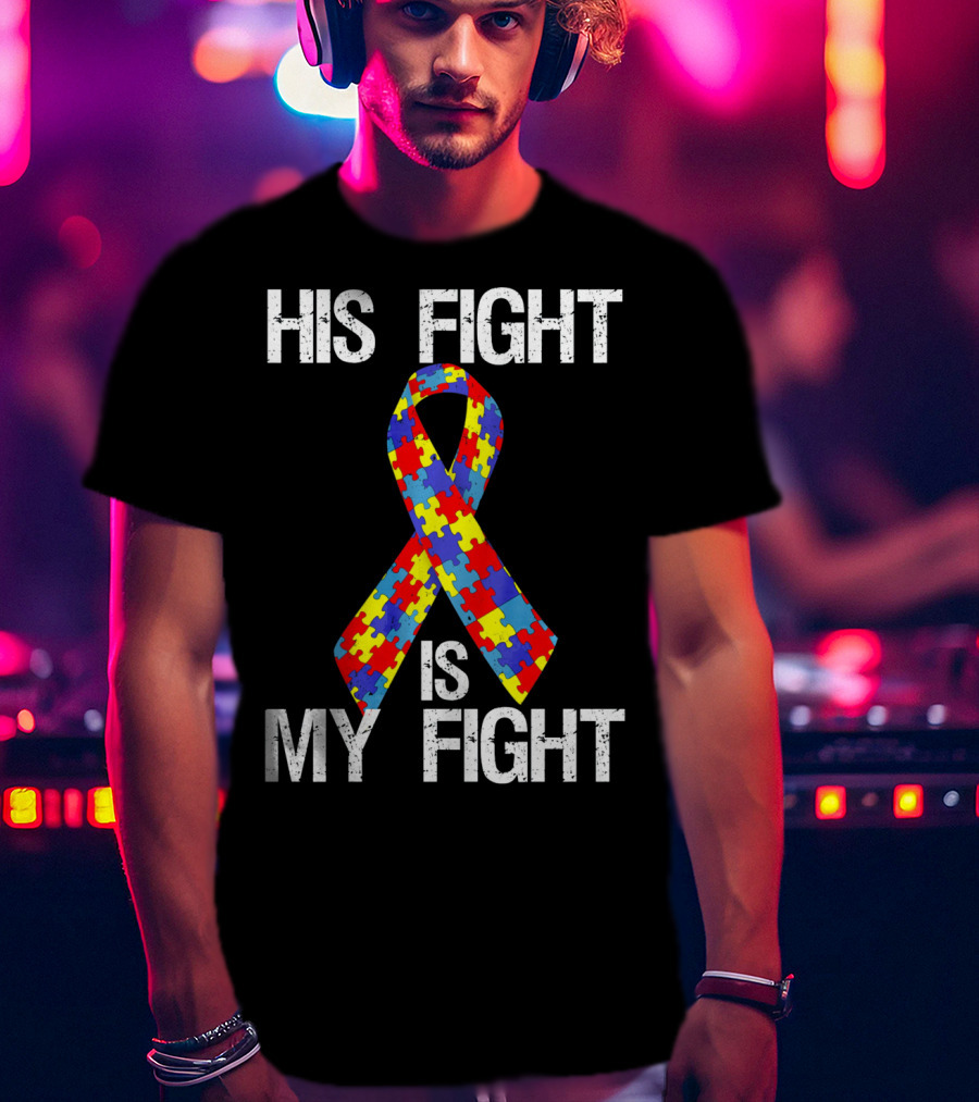 His Fight Is My Fight Autism Puzzle T-Shirt