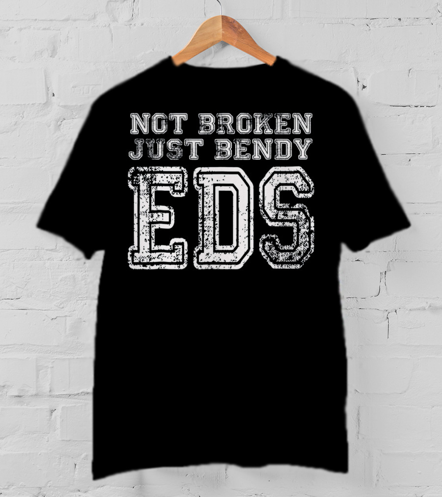 Not Broken Just Bendy EDS Awareness Support T-Shirt