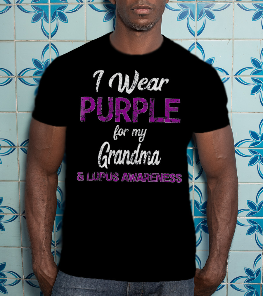 I Wear Purple For My Grandma And Lupus Awareness T-Shirt