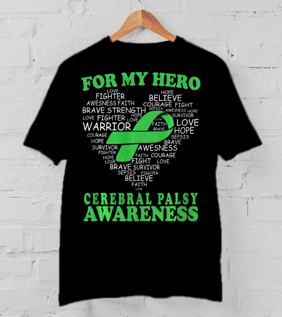 For My Hero Cerebral Palsy Awareness Warrior Believe Hope Strength Survivor Courage T-Shirt