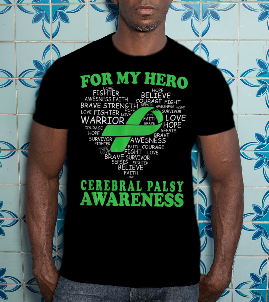 For My Hero Cerebral Palsy Awareness Warrior Believe Hope Strength Survivor Courage T-Shirt