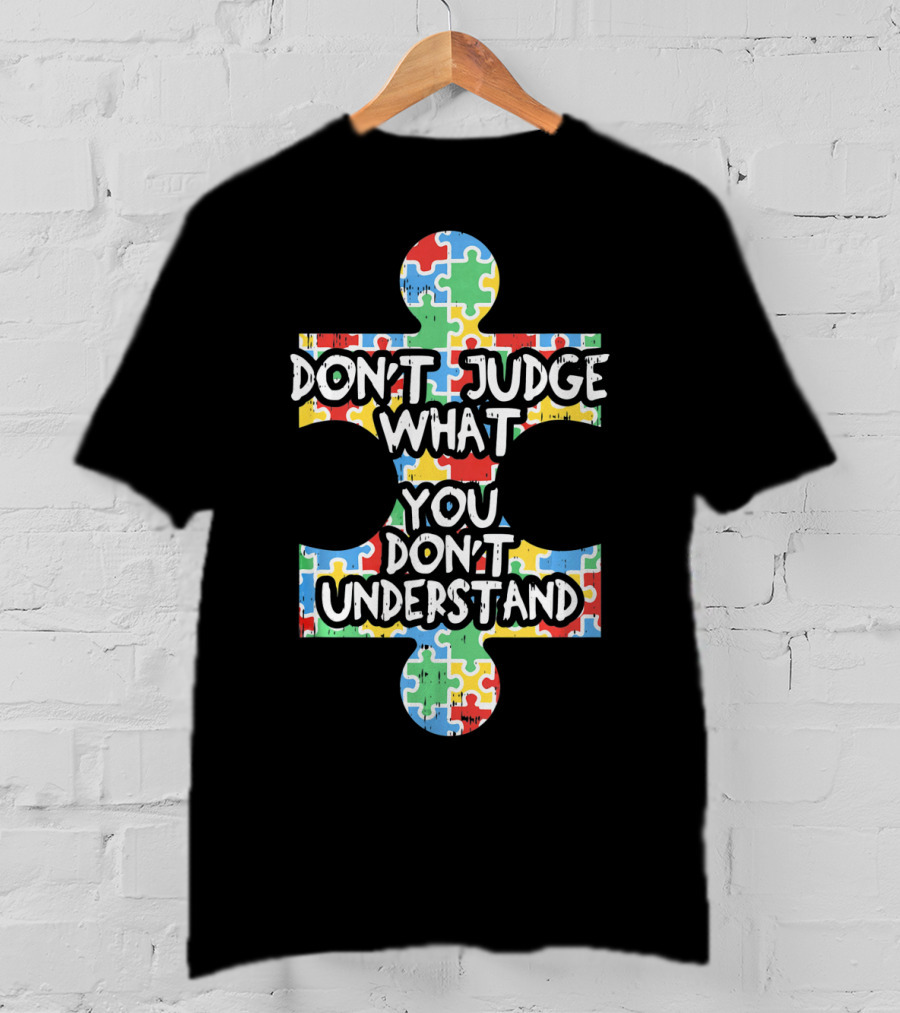 Autism Awareness Teacher Don't Judge What You Don't Understand Puzzle T-Shirt