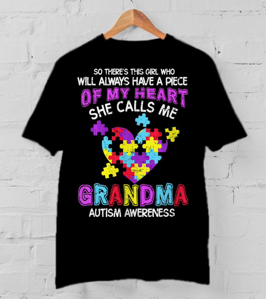So There's This Girl Who Will Always Have A Piece Of My Heart She Calls Me Grandma Autism Awareness T-Shirt