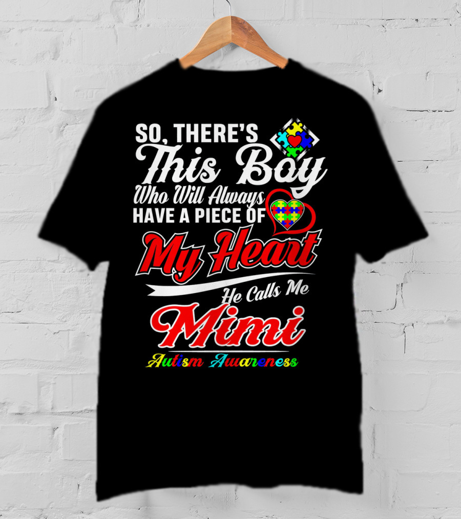 So There's This Boy Who Will Always Have A Piece Of My Heart He Calls Me Mimi Autism Awareness T-Shirt