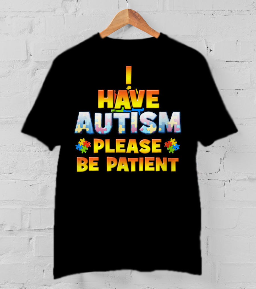 I Have Autism Please Be Patient Puzzle Pieces T-Shirt