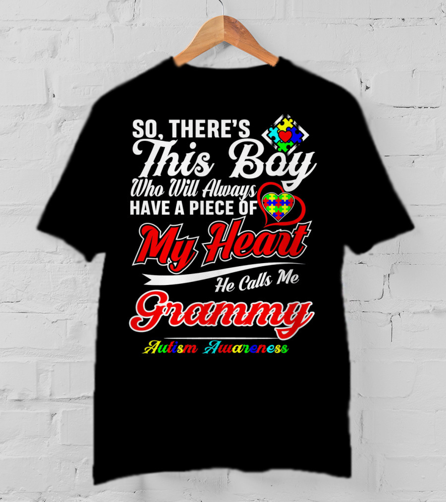 So There's This Boy Who Will Always Have A Piece Of My Heart He Calls Me Grammy Autism Awareness T-Shirt