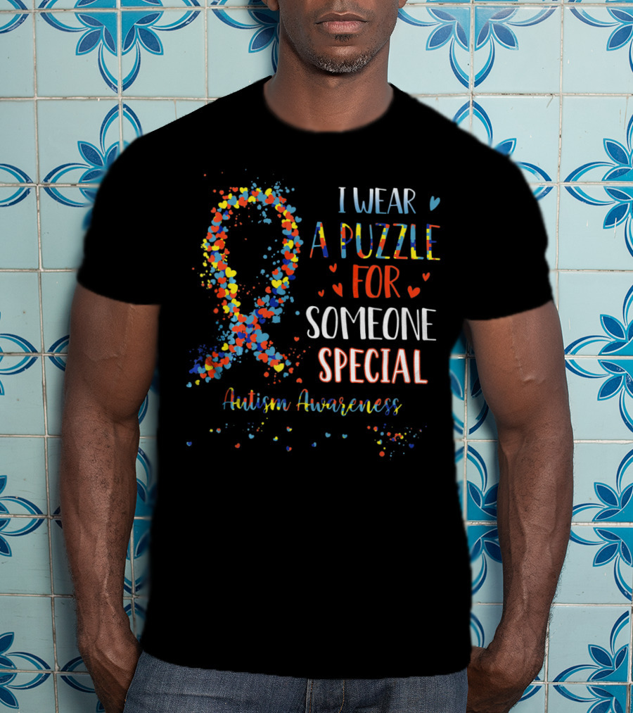 I Wear A Puzzle For Someone Special Autism Awareness T-Shirt
