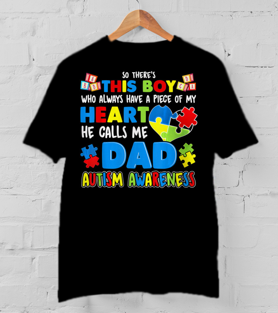 So There's This Boy He Calls Me Dad Autism Awareness T-Shirt