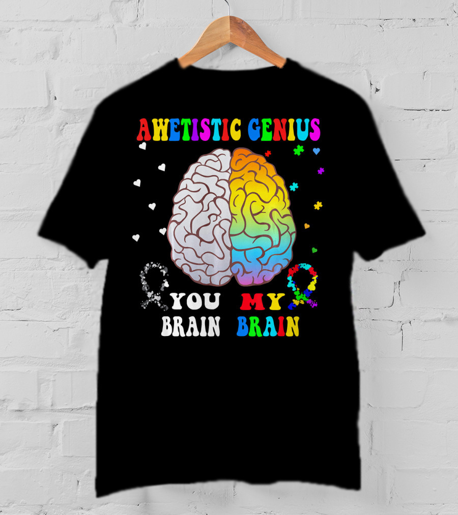 Awetistic Genius You Brain My Brain T-Shirt
