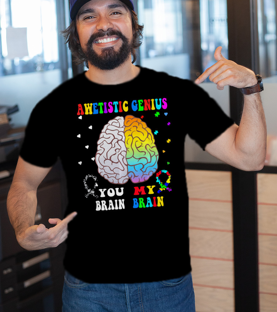 Awetistic Genius You Brain My Brain T-Shirt