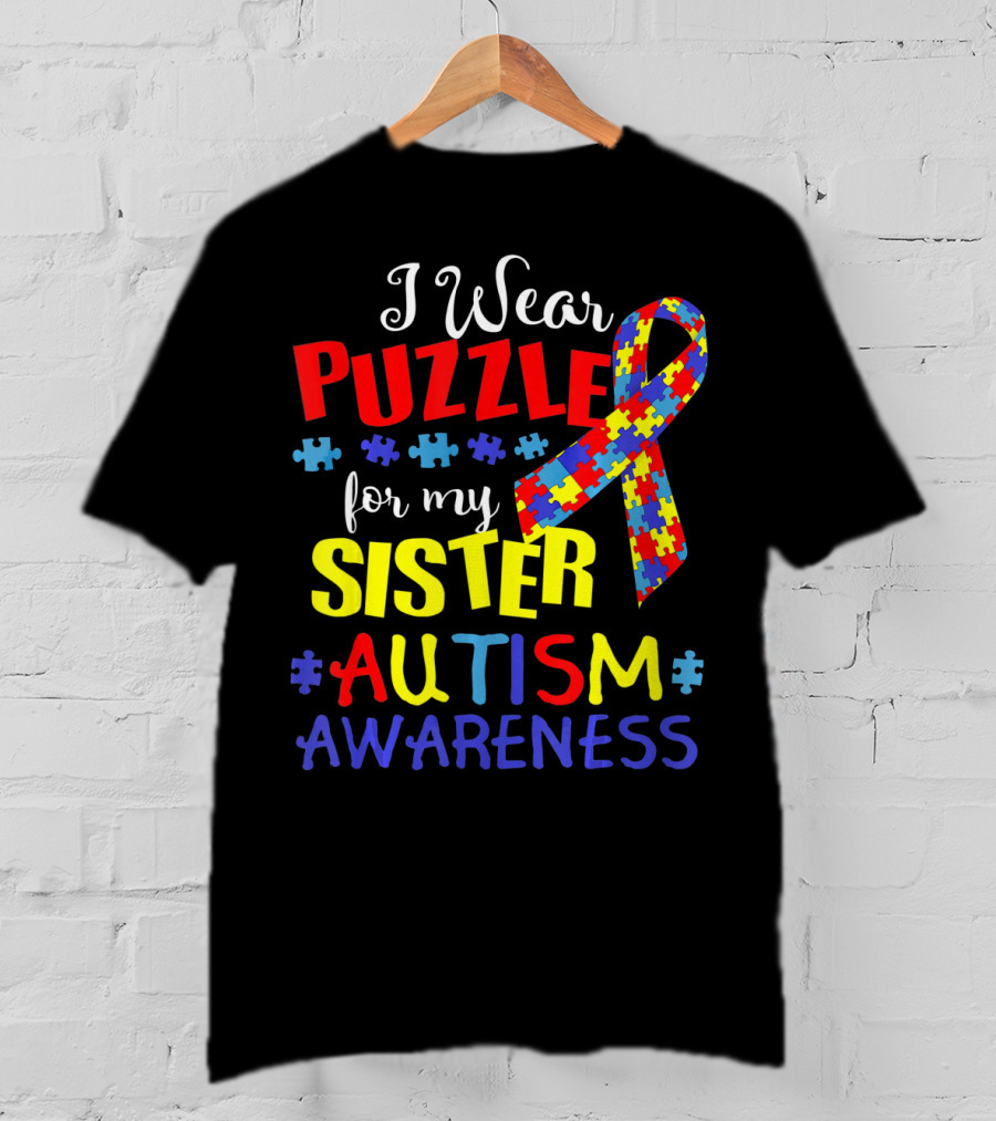 I Wear Puzzle For My Sister Autism Awareness T-Shirt