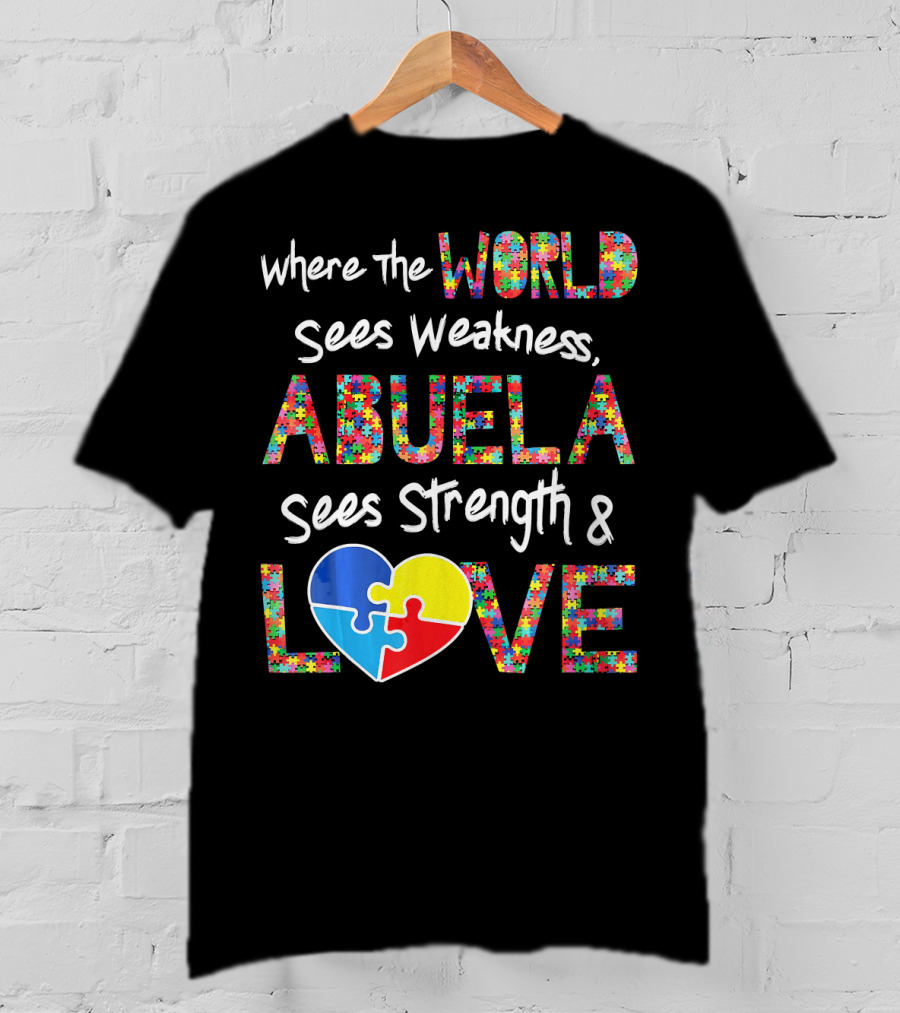Where The World Sees Weakness Abuela Sees Strength And Love Puzzle Heart Autism Awareness T-Shirt