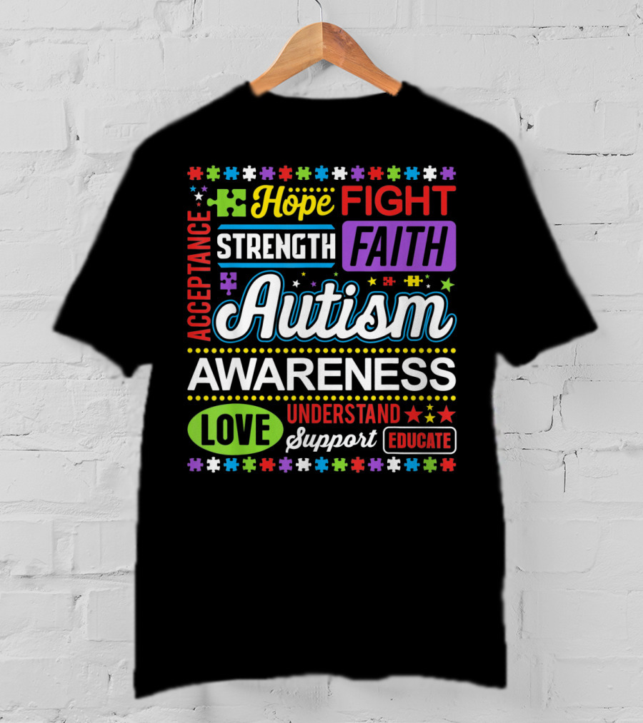 Hope Fight Strength Faith Autism Awareness Acceptance Love Understand Support Educate T-Shirt