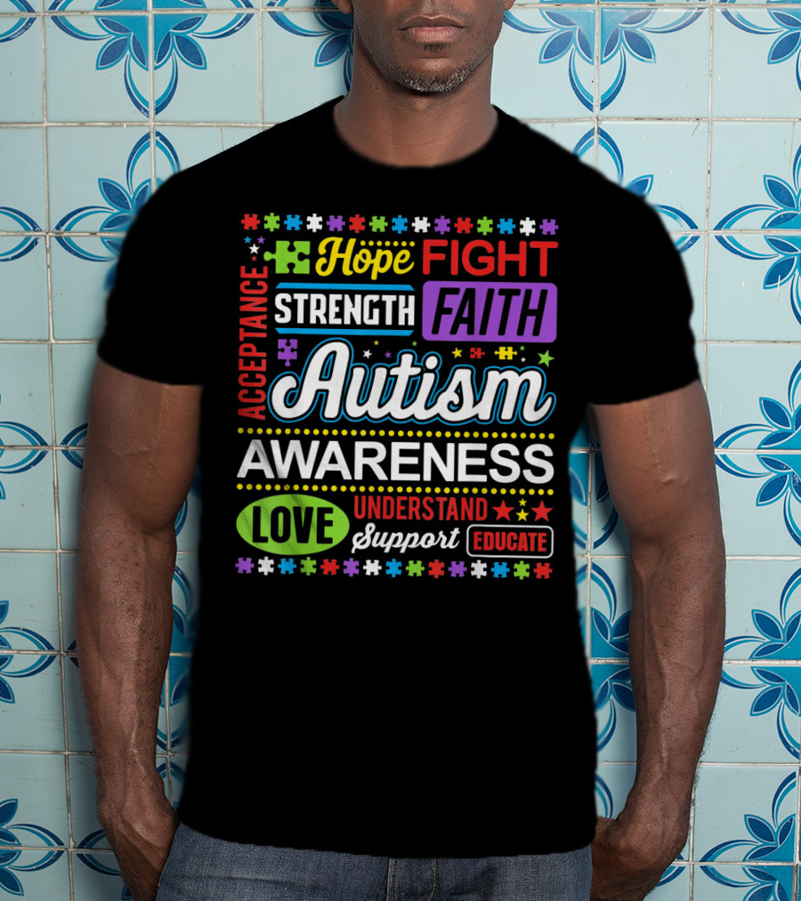 Hope Fight Strength Faith Autism Awareness Acceptance Love Understand Support Educate T-Shirt