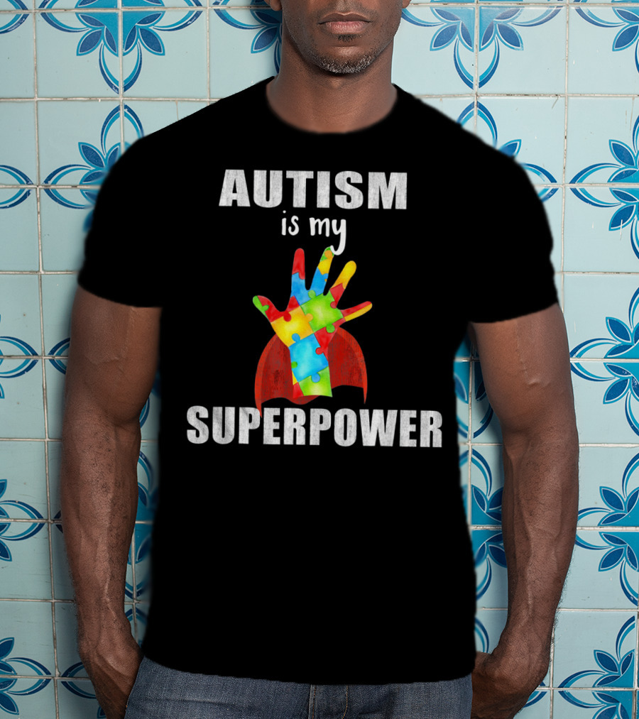 Autism Is My Superpower Hand With Puzzle Pieces And Cape T-Shirt