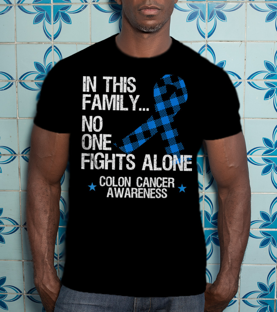 In This Family No One Fights Alone Colon Cancer Awareness T-Shirt
