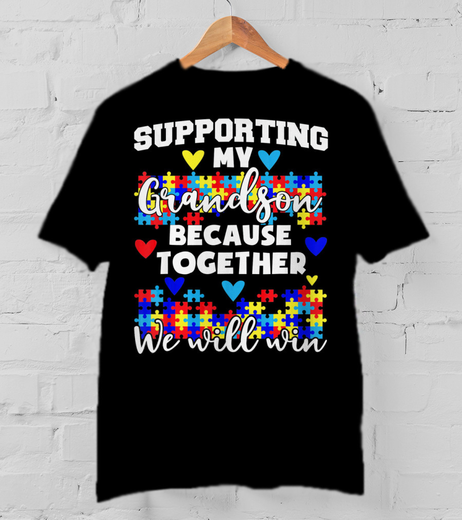 Supporting My Grandson Autism Awareness Puzzle Hearts Together We Will Win T-Shirt