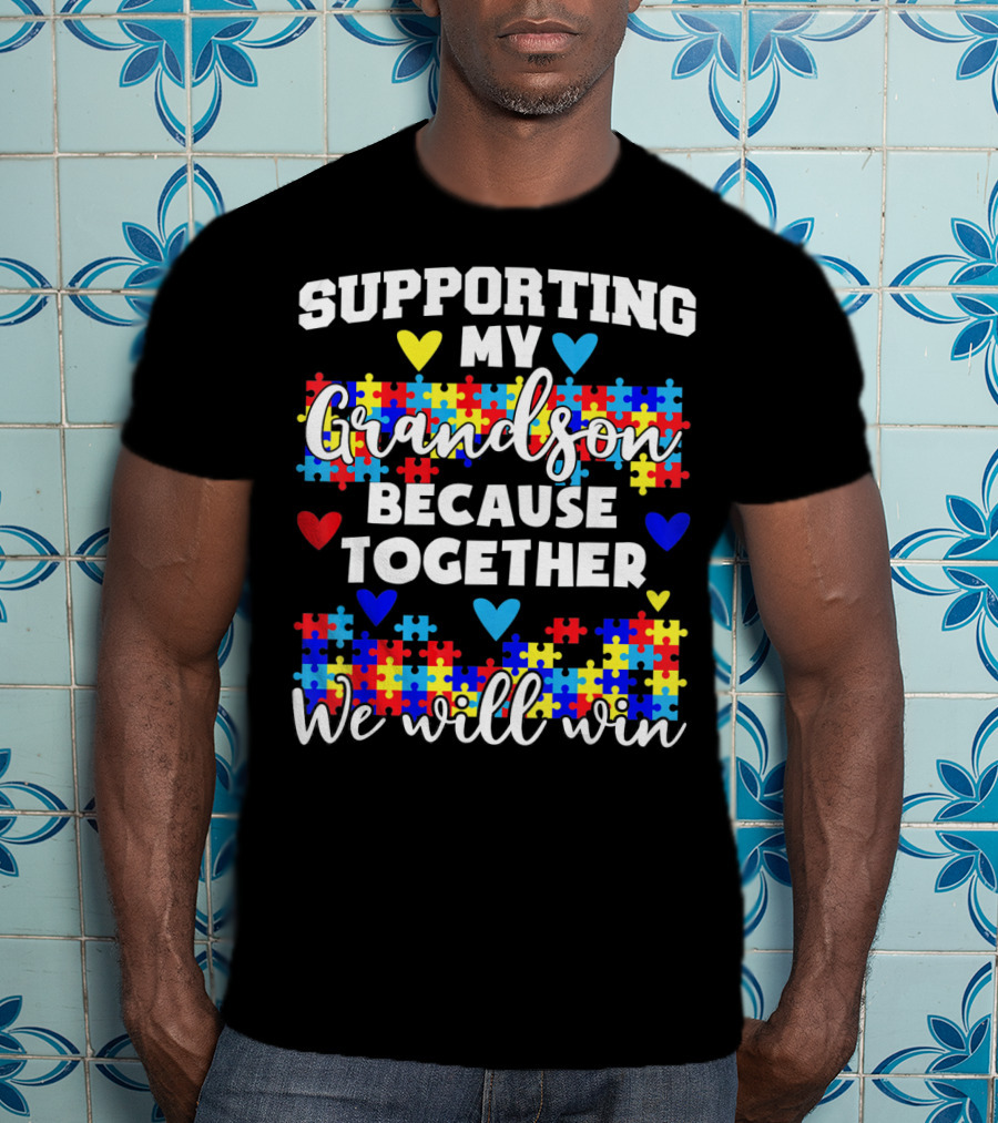 Supporting My Grandson Autism Awareness Puzzle Hearts Together We Will Win T-Shirt