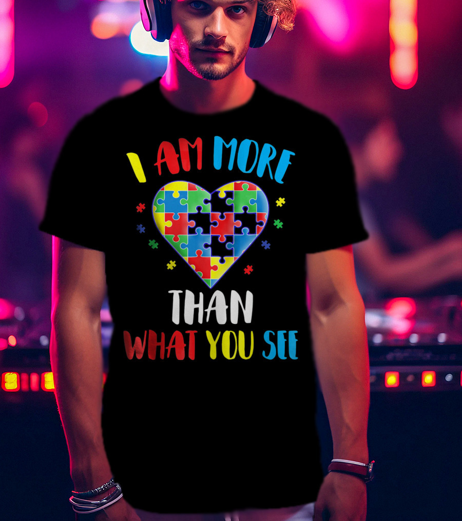 I Am More Than What You See Autism Aware Puzzle Heart T-Shirt