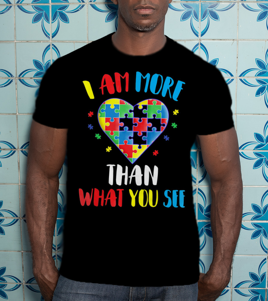 I Am More Than What You See Autism Aware Puzzle Heart T-Shirt