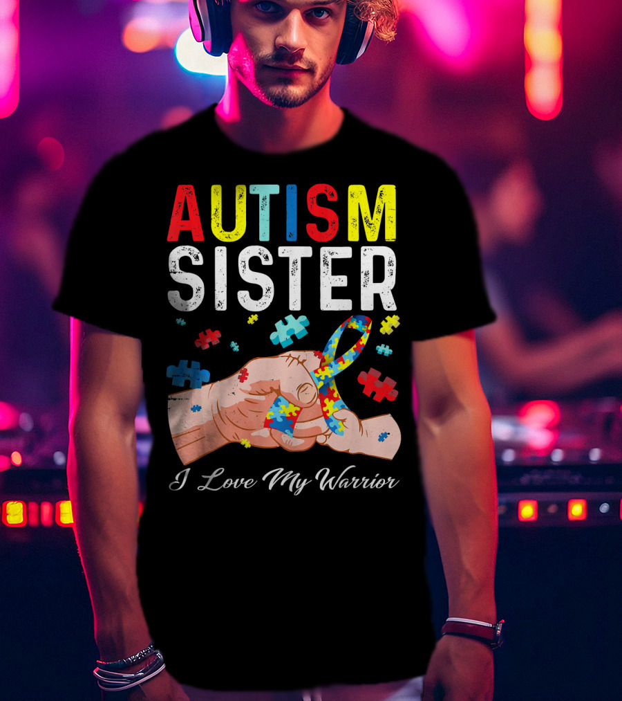 AUTISM SISTER I Love My Warrior T-Shirt
