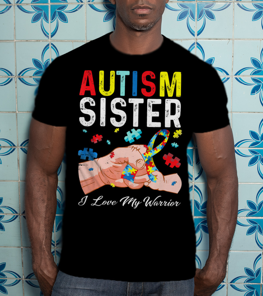 AUTISM SISTER I Love My Warrior T-Shirt