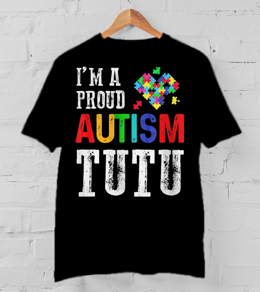 I'm A Proud Autism Tutu Puzzle Heart T-Shirt