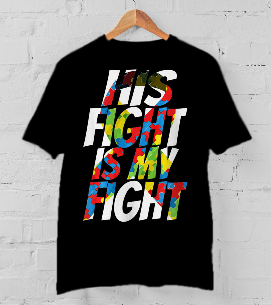 His Fight Is My Fight Cute Autism Awareness For Him Puz T-Shirt