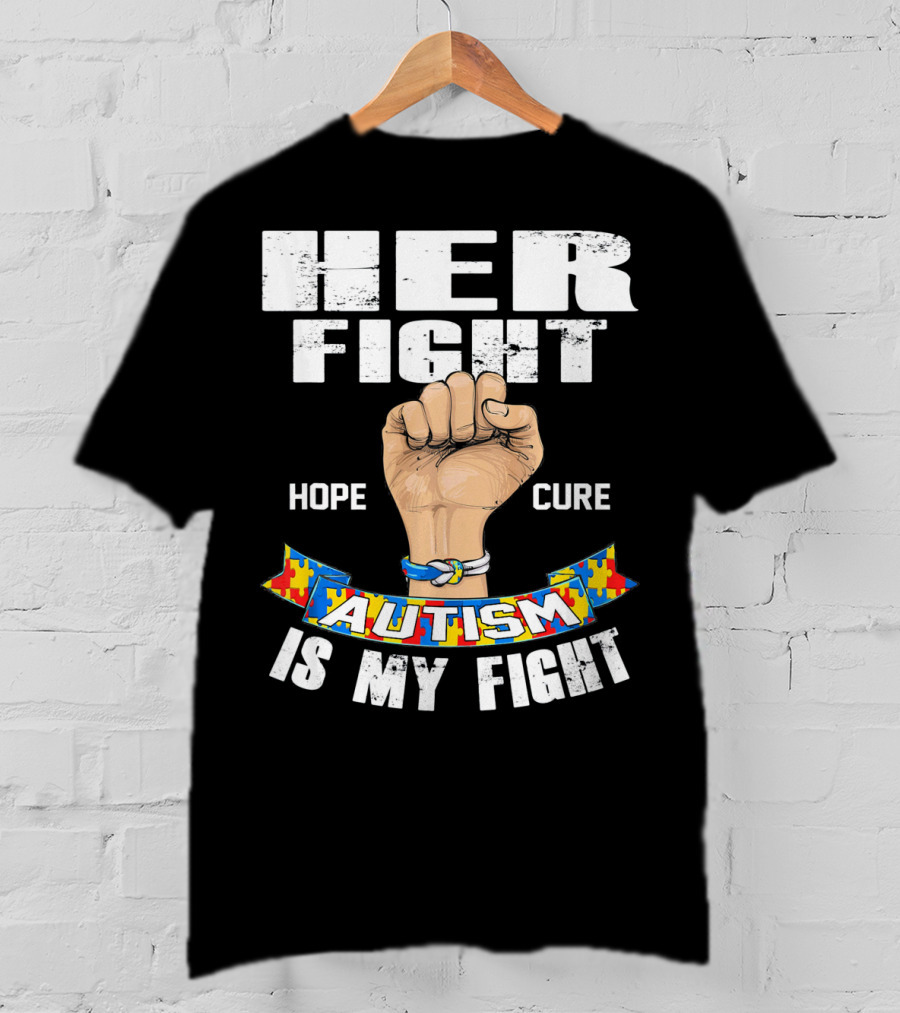 Her Fight Hope Cure Autism Is My Fight T-Shirt