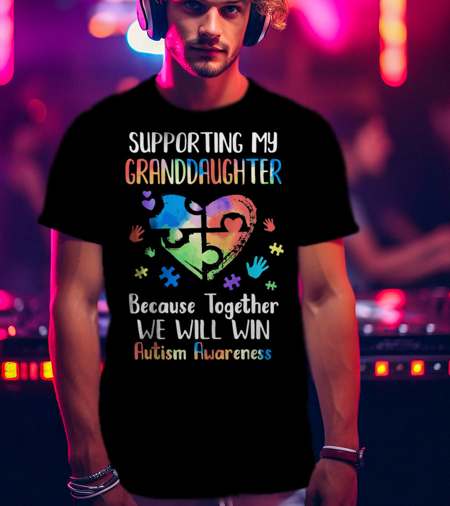 Supporting My Granddaughter Because Together We Will Win Autism Awareness T-Shirt