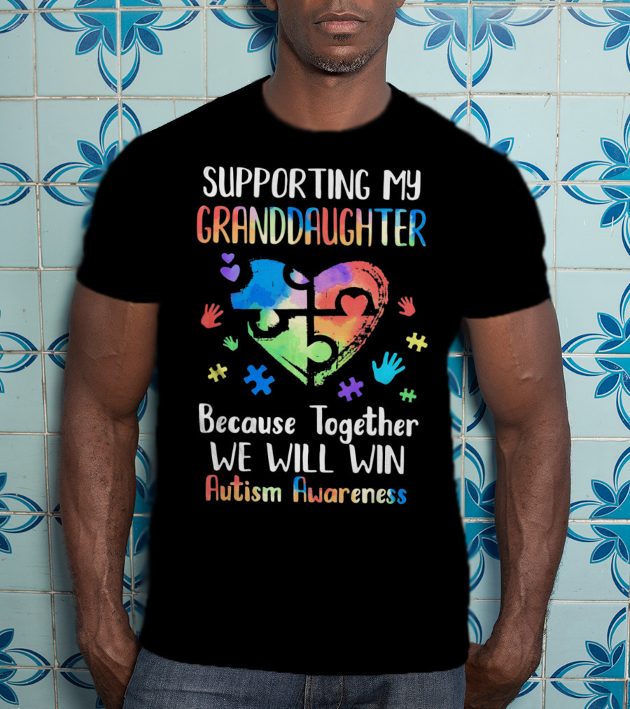 Supporting My Granddaughter Because Together We Will Win Autism Awareness T-Shirt