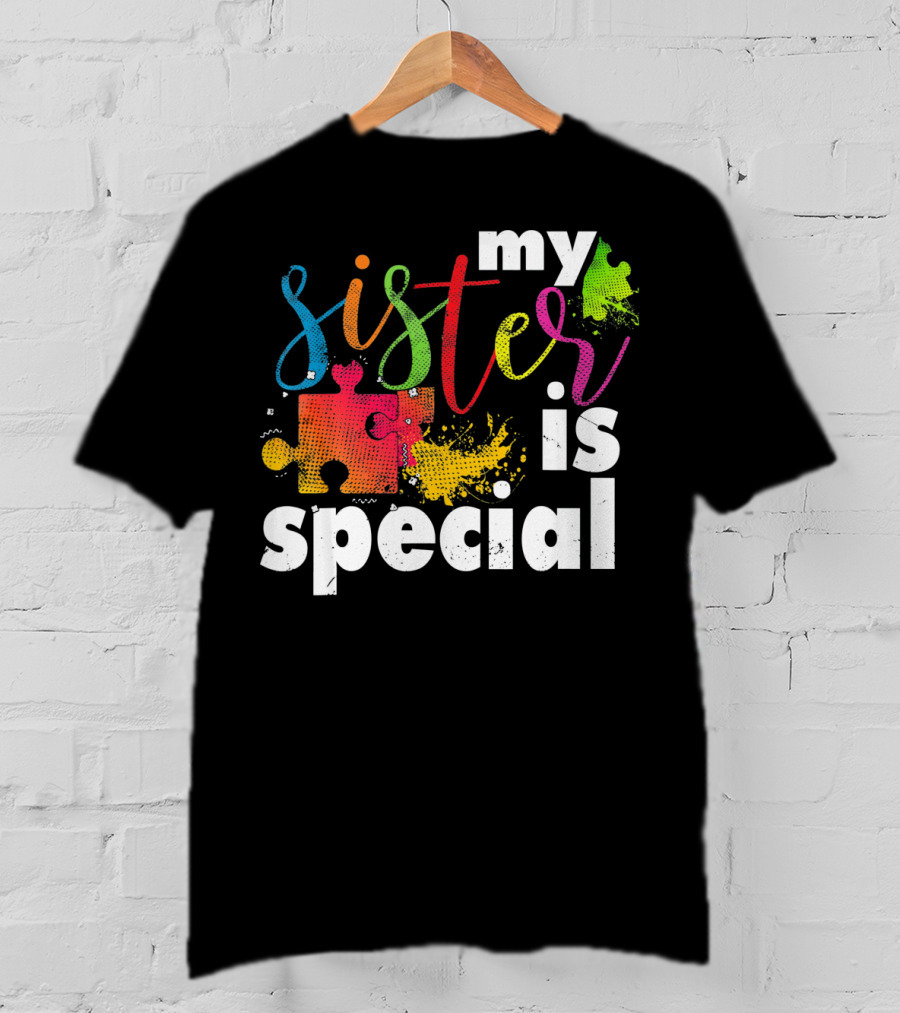 My Sister Is Special Autism Awareness Puzzle Pieces Multicolor T-Shirt