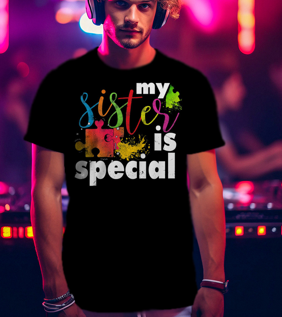 My Sister Is Special Autism Awareness Puzzle Pieces Multicolor T-Shirt