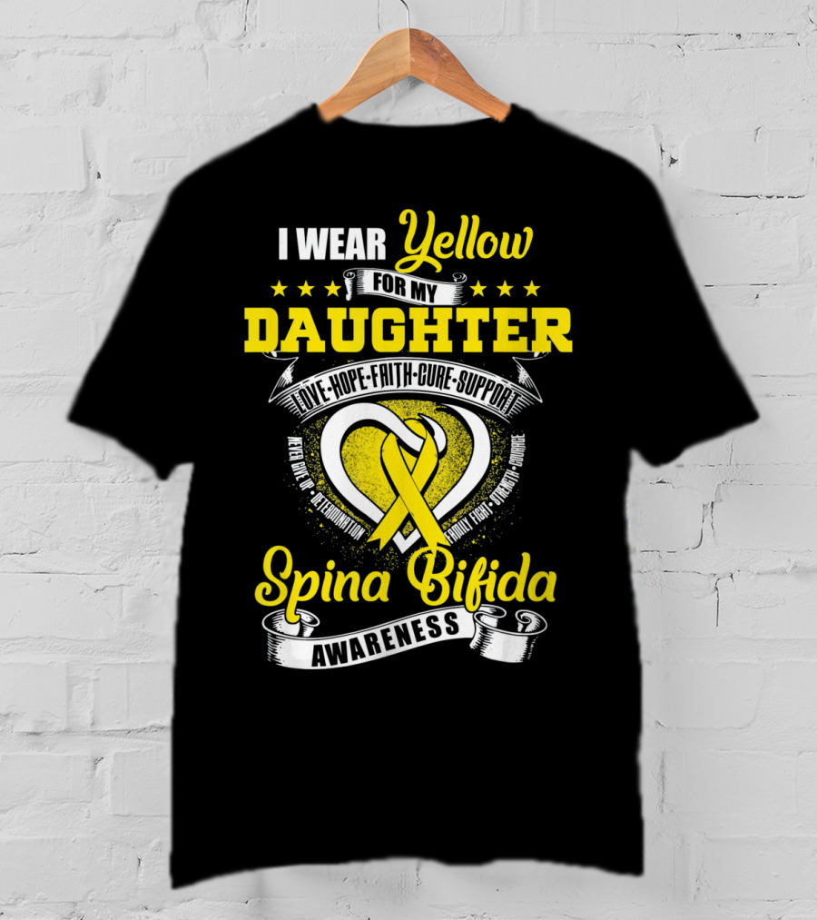 I Wear Yellow For My Daughter Love Hope Faith Cure Support Spina Bifida Awareness T-Shirt