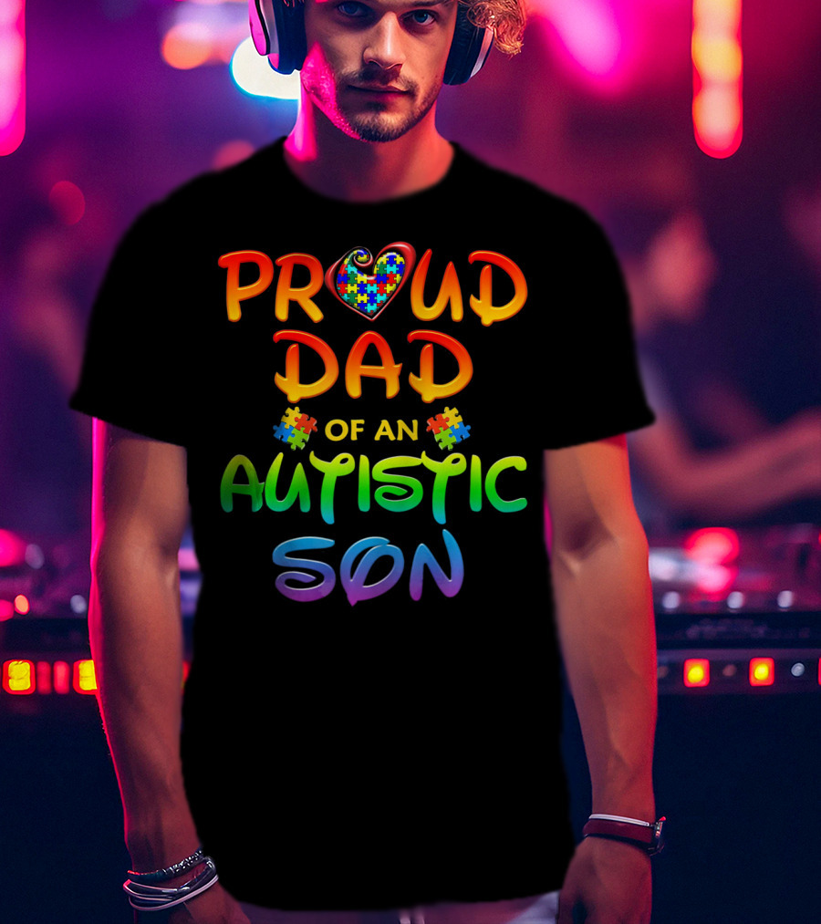 Proud Dad Of An Autistic Son Autism Awareness Puzzle Heart T-Shirt