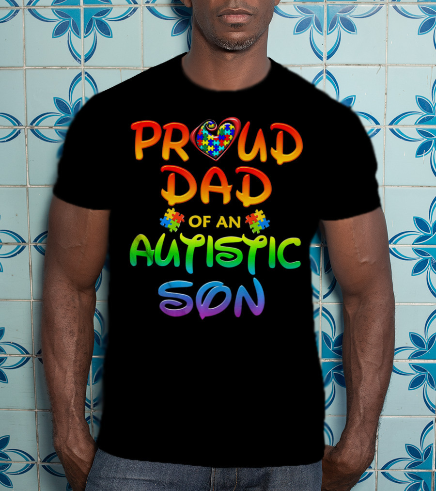 Proud Dad Of An Autistic Son Autism Awareness Puzzle Heart T-Shirt