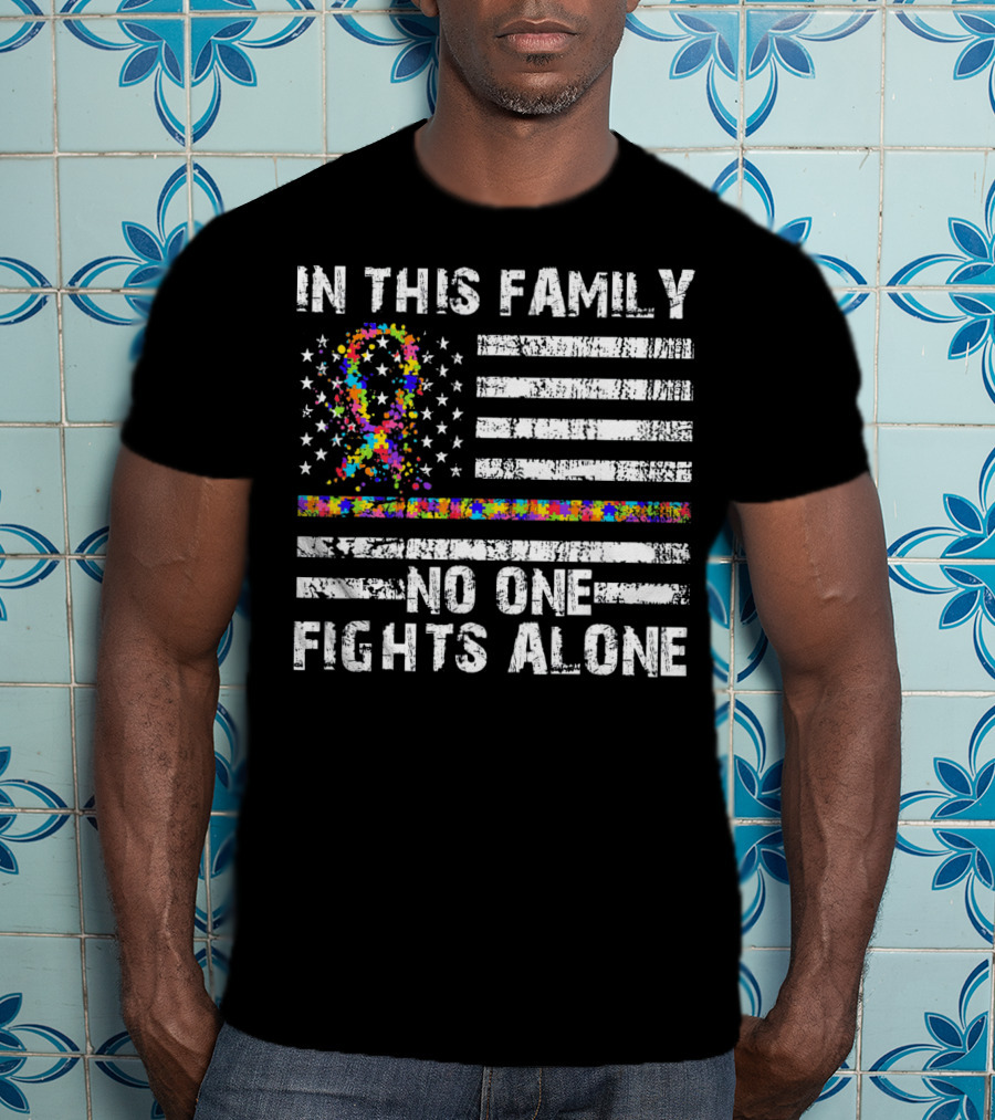 In This Family No One Fights Alone Autism Awareness Puzzle Ribbon Flag T-Shirt
