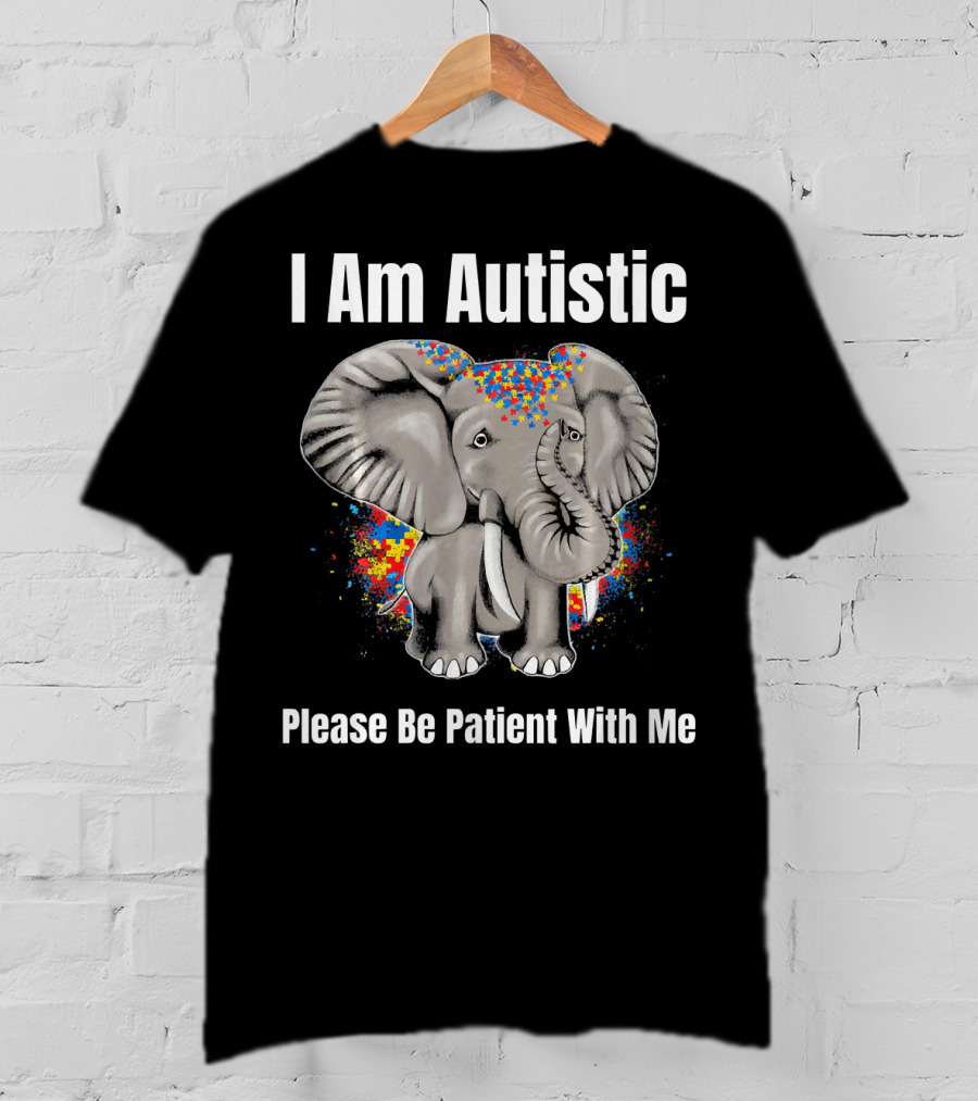 I Am Autistic Please Be Patient With Me Elephant Autism Awareness T-Shirt