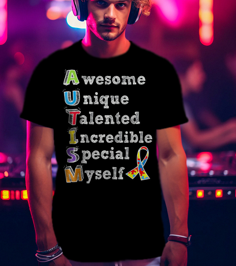 Autism Awareness Awesome Unique Talented Incredible Special Myself T-Shirt