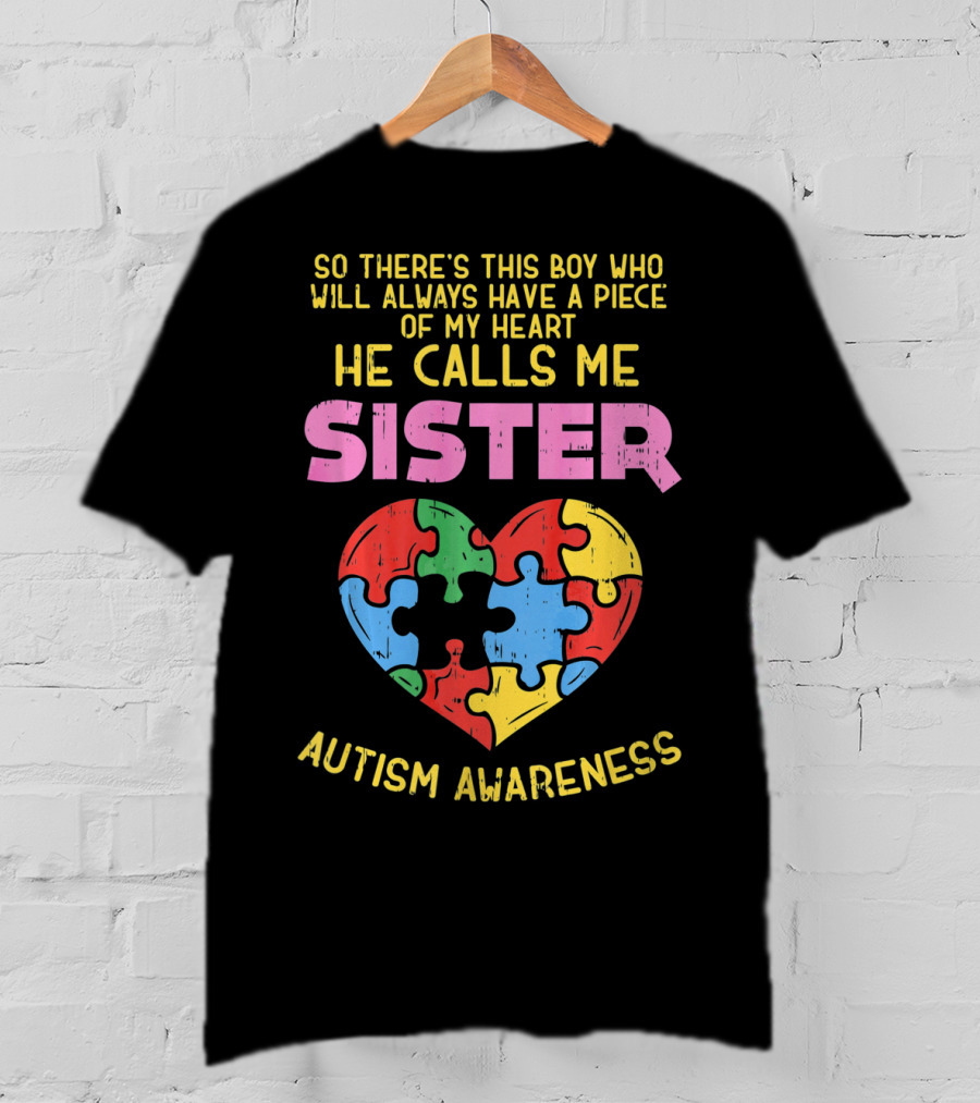 He Calls Me Sister Autism Awareness Heart Puzzle Piece T-Shirt