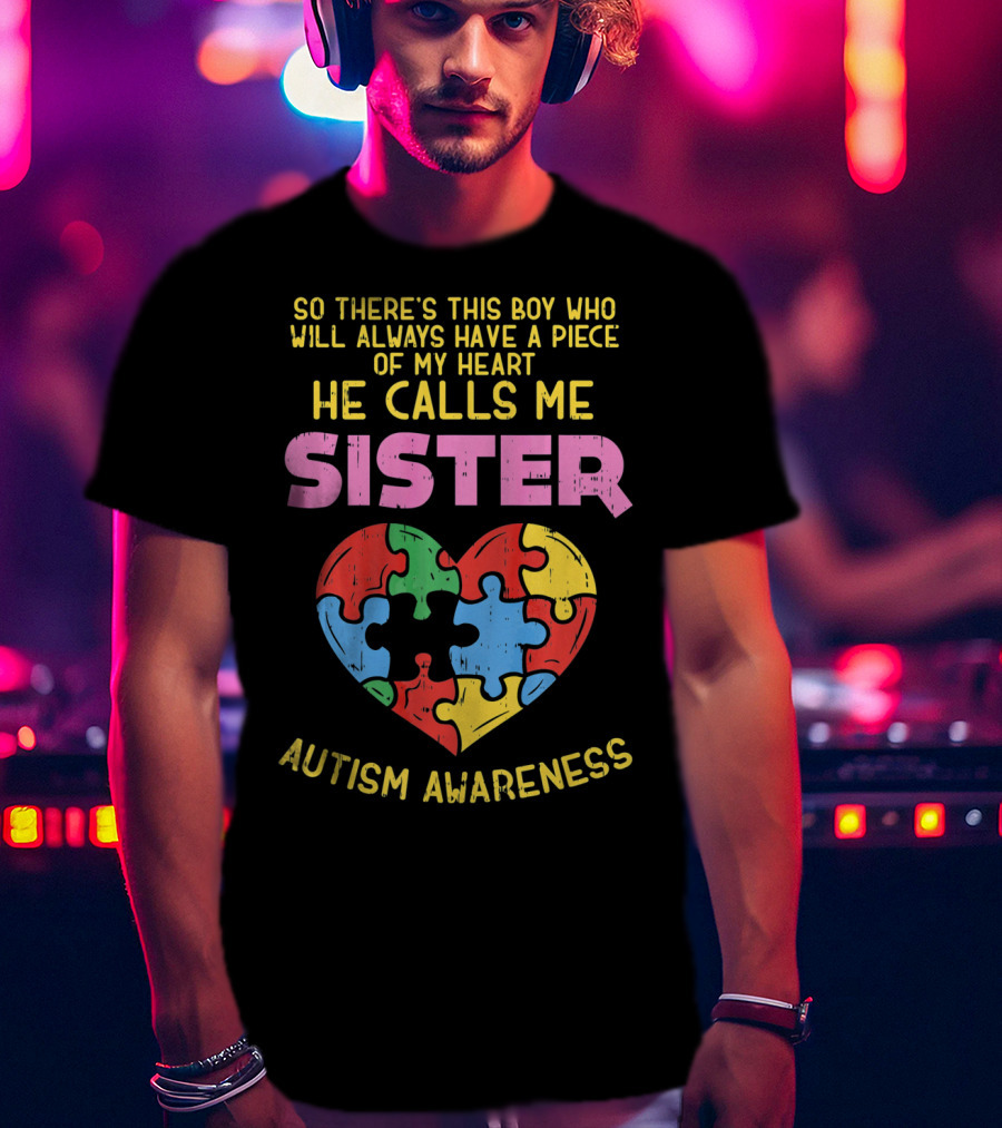 He Calls Me Sister Autism Awareness Heart Puzzle Piece T-Shirt